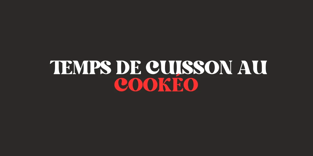 Temps de cuisson au Cookeo